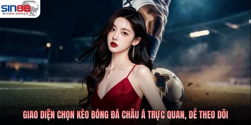 Kèo Bóng Đá Châu Á Là Gì? Tìm Hiểu Cùng Chuyên Gia SIN88 3 Giao diện chọn kèo bóng đá châu Á trực quan, dễ theo dõi