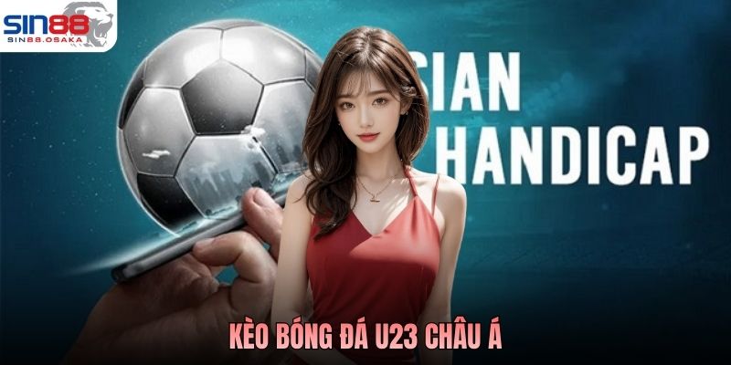 Kèo Bóng Đá U23 Châu Á: Tổng Quan Và Kinh Nghiệm Phân Tích 3 Kèo bóng đá U23 Châu Á: Tổng quan và kinh nghiệm phân tích